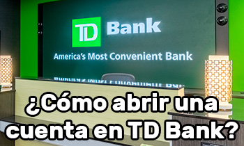 ¿Cómo abrir una cuenta en TD Bank?