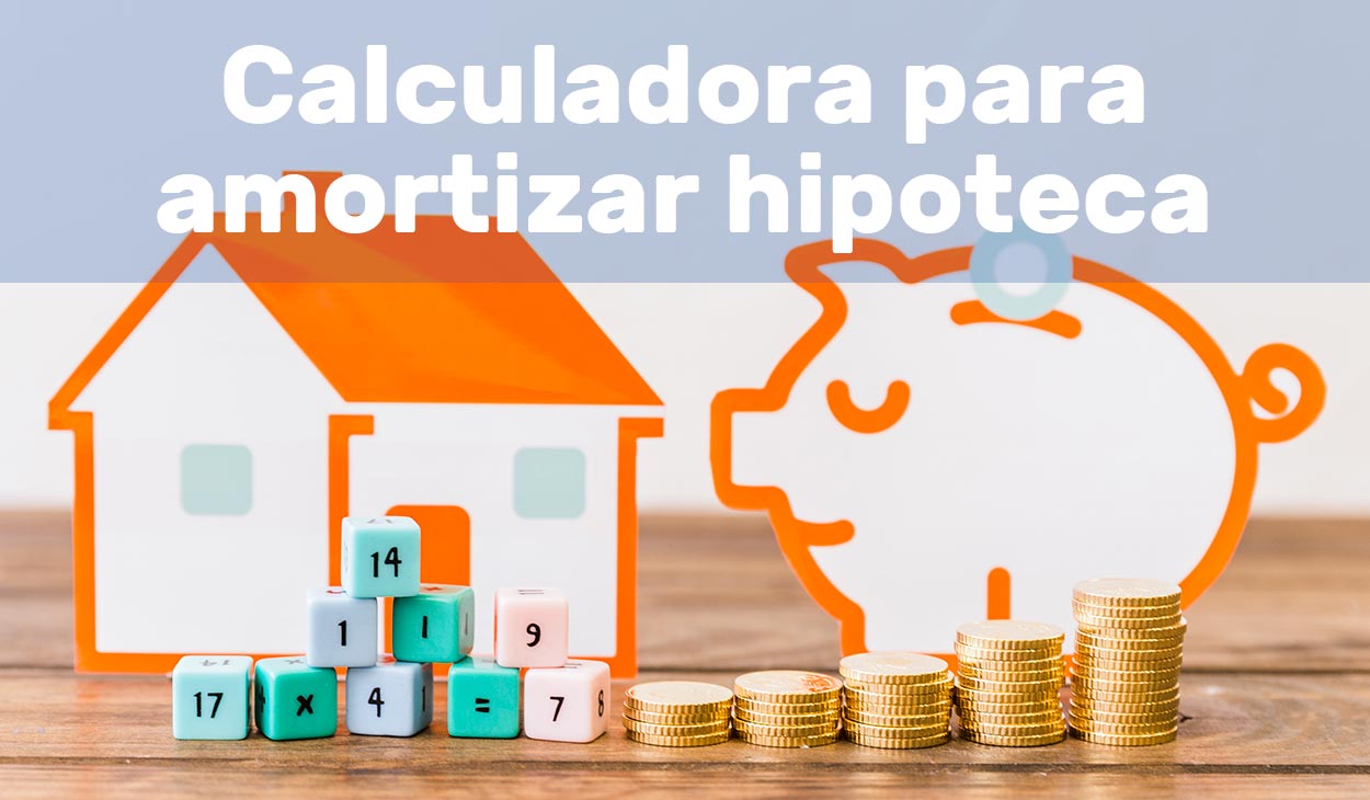 Calculadora para amortizar hipoteca