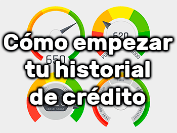 Cómo empezar tu historial de crédito