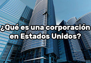 Qué es una Corporación en Estados Unidos