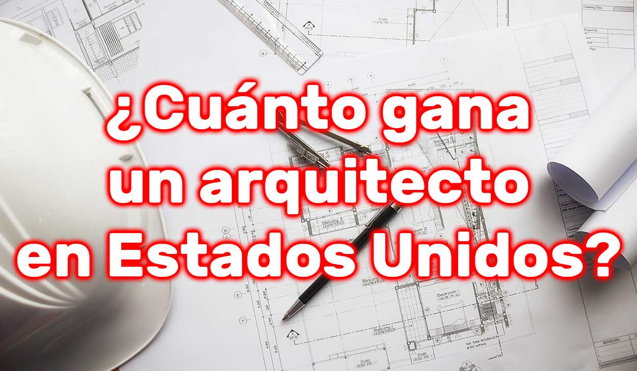 ¿Cuánto gana un arquitecto en Estados Unidos?