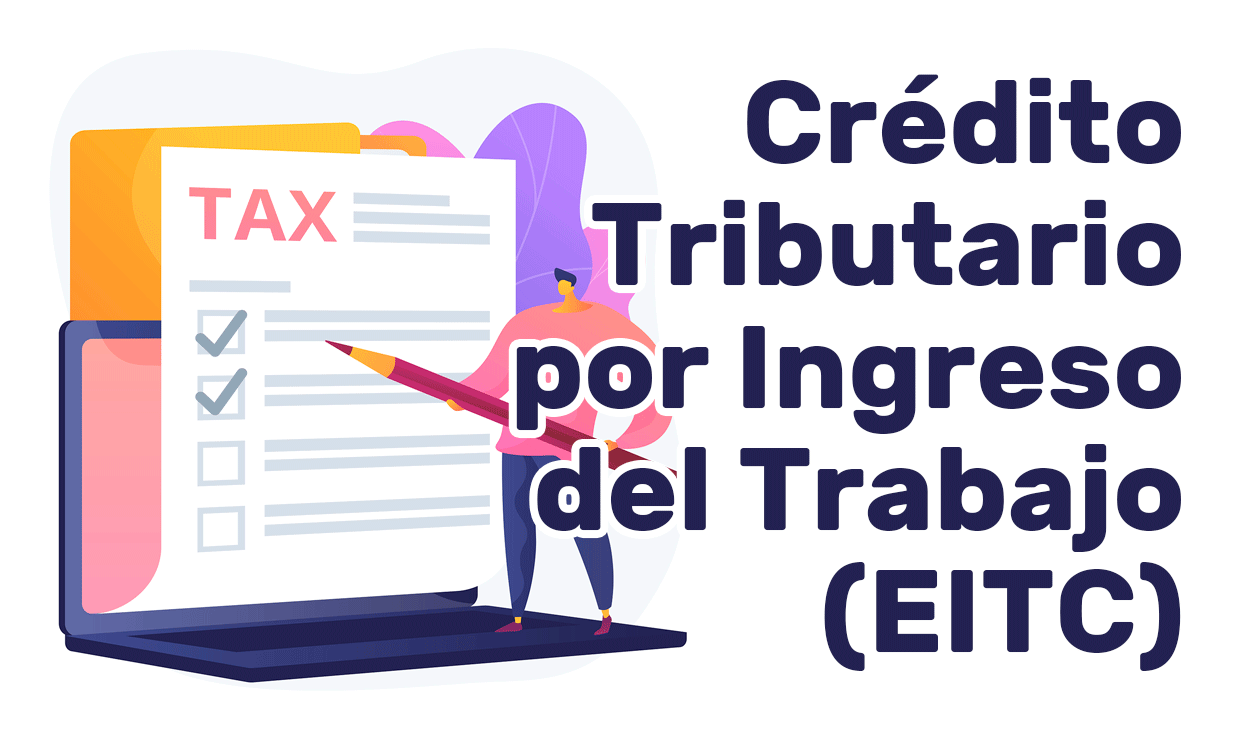 Crédito Tributario por Ingreso del Trabajo (EITC)
