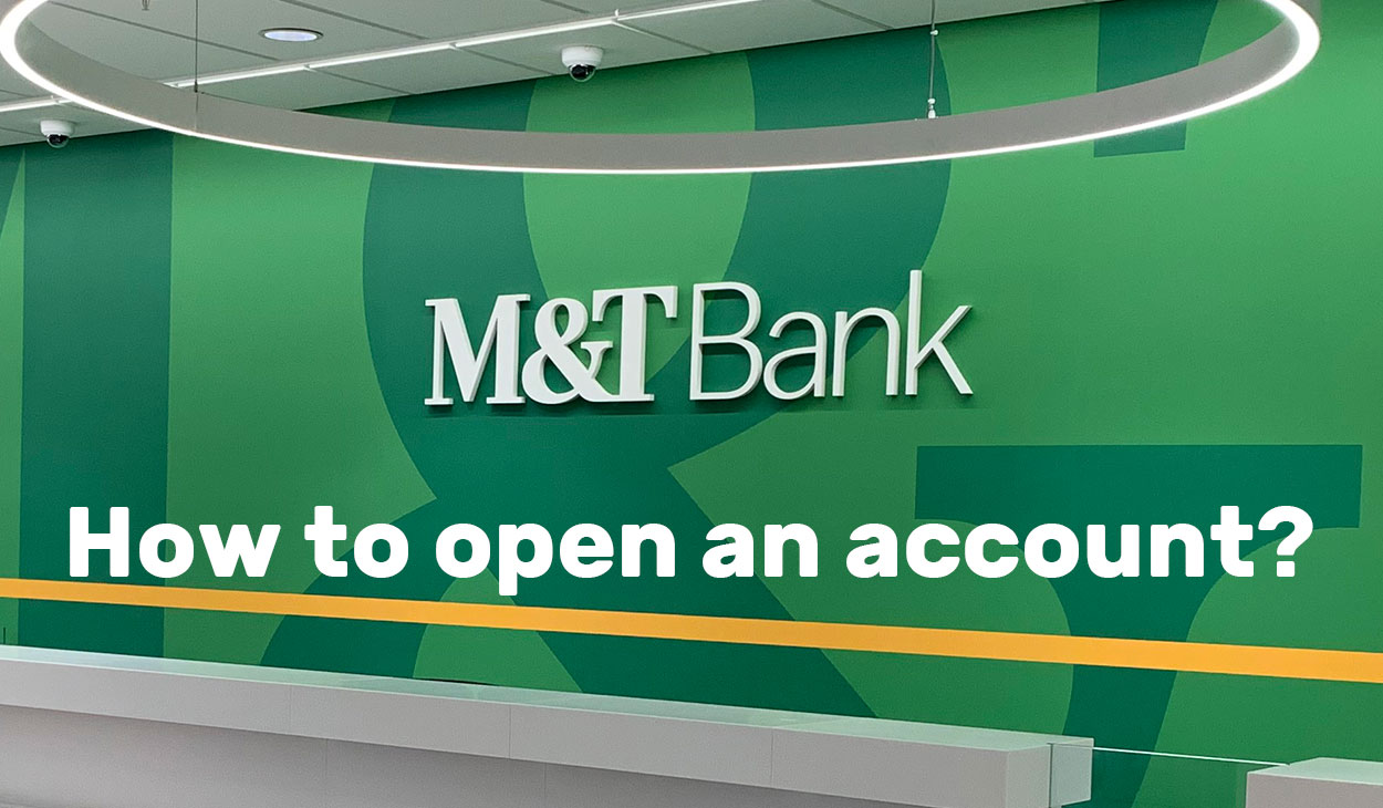 How to open an account at M&T Bank?
