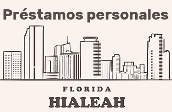 Préstamos personales en Hialeah (Florida)