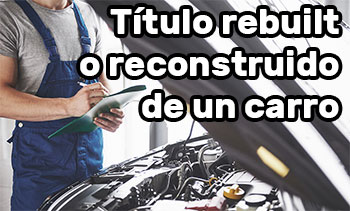 Título rebuilt o reconstruido de un carro