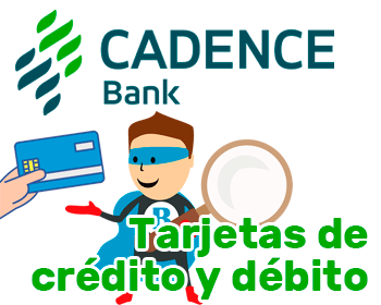 Tarjetas de crédito y débito del Cadence Bank